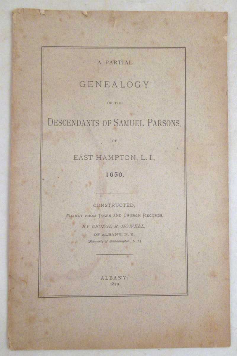 Howell, George R. - A Partial Genealogy of the Descendants of Samuel Parsons, of East Hampton, L. I., 1650