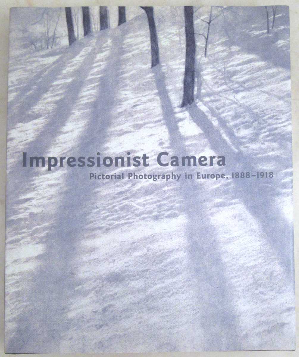 Prodger, Phillip [editor] - Impressionist Camera: Pictorial Photography in Europe, 1888-1918