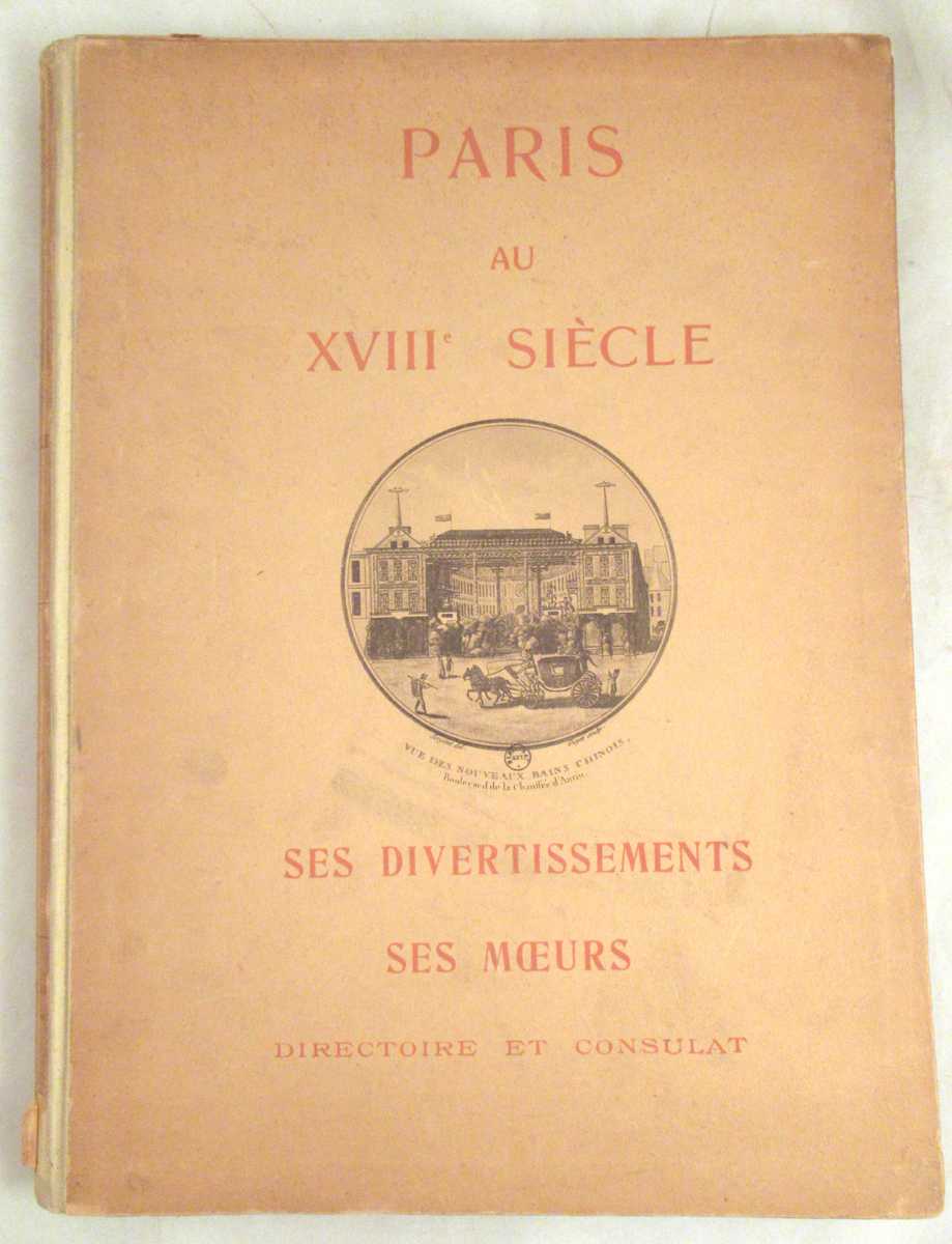 Fouquier, Marcel - Paris au XVIIIe Siecle: Ses Divertissements, Ses Moeurs