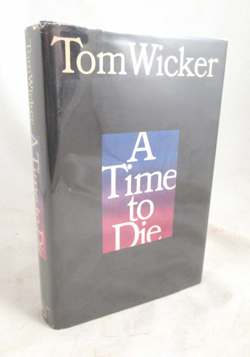 Wicker, Tom - A Time to Die [Signed by Author, Owned by Leonard Bernstein]