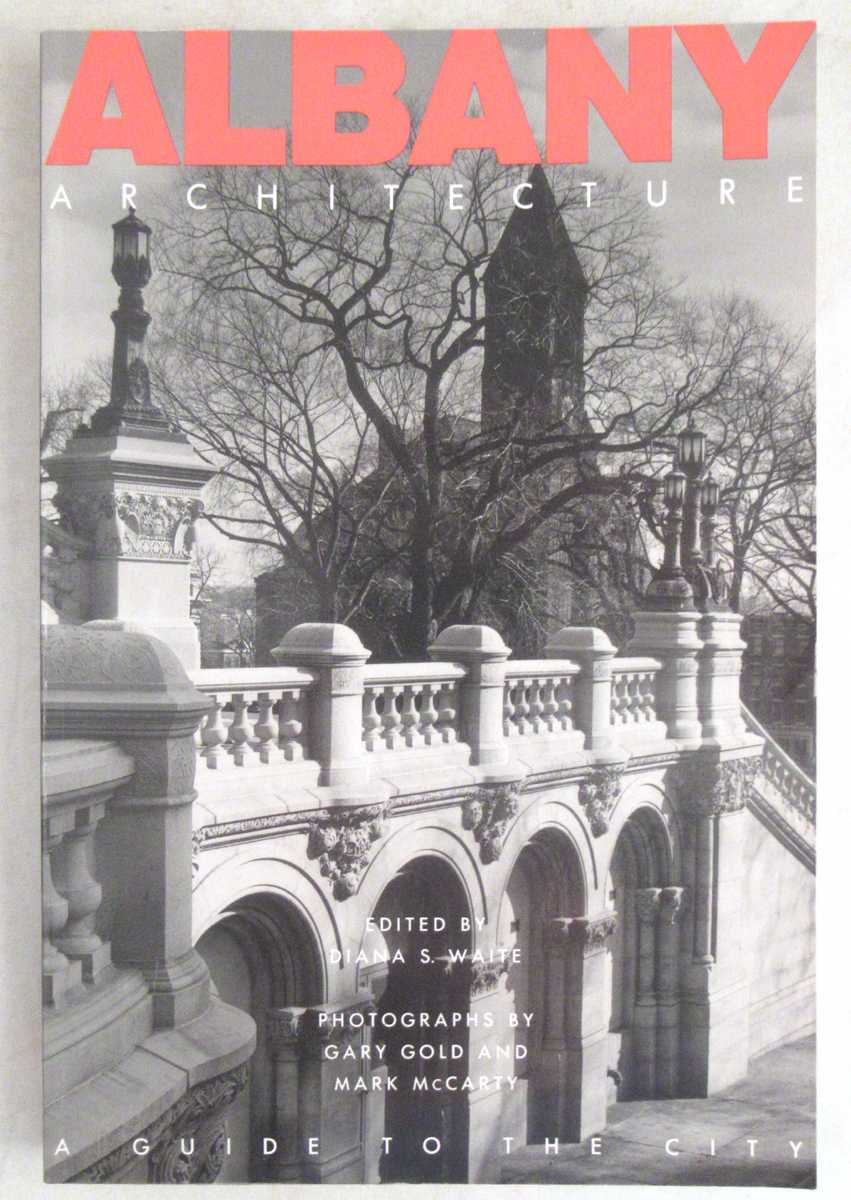 Waite, Diana S. [Editor] - Albany Architecture: A Guide to the City