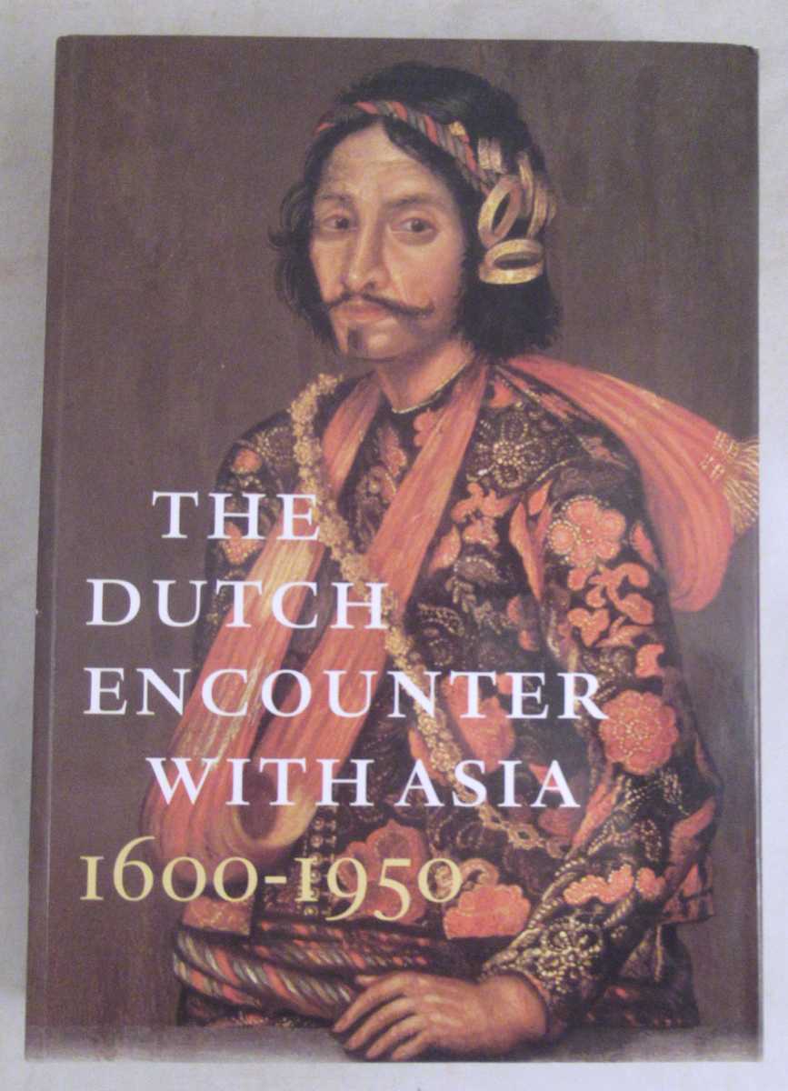 Zandvliet, Kees - The Dutch Encounter with Asia, 1600-1950