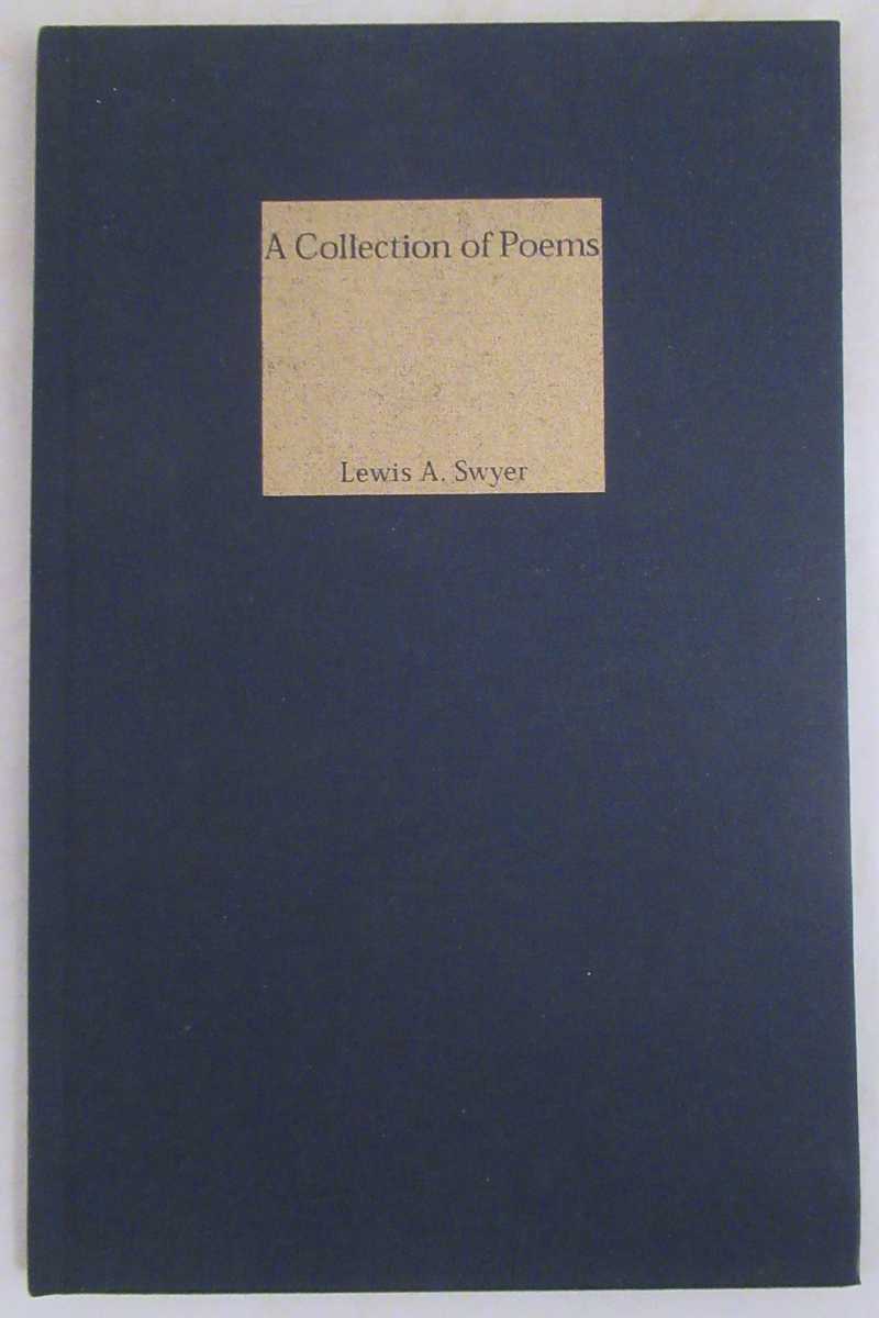 Swyer, Lewis A. - A Collection of Poems [Lewis A. Swyer]