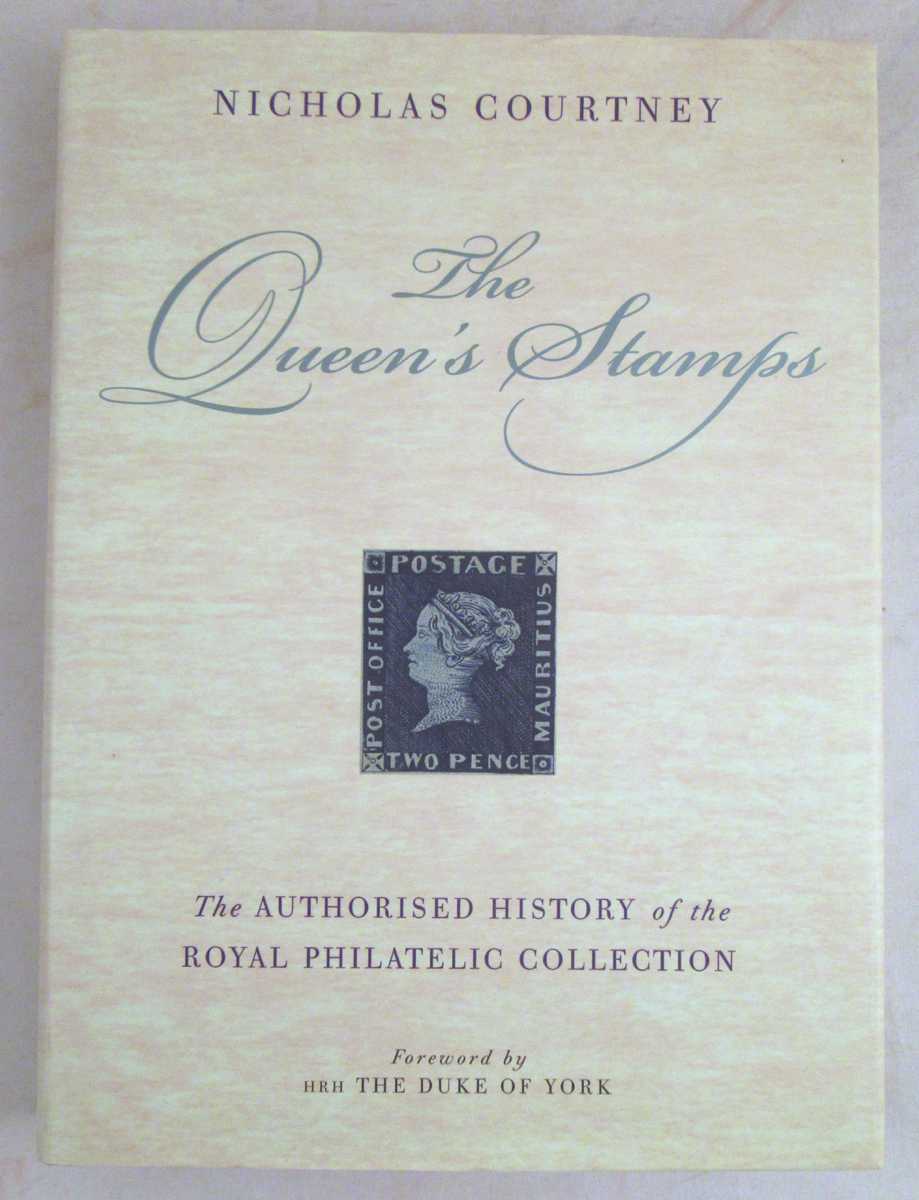 Courtney, Nicholas - The Queen's Stamps: The Authorised History of the Royal Philatelic Collection