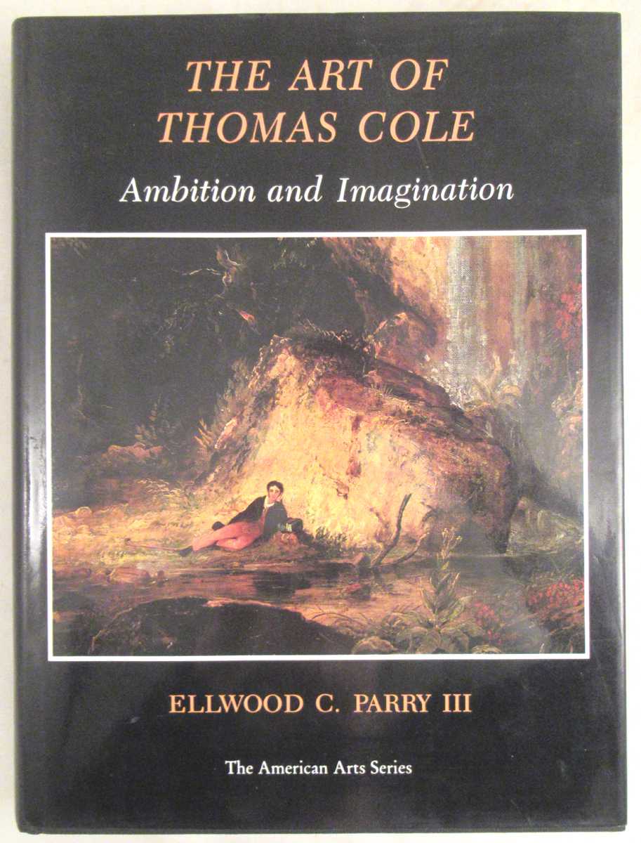 Parry III, Ellwood C. - The Art of Thomas Cole: Ambition and Imagination