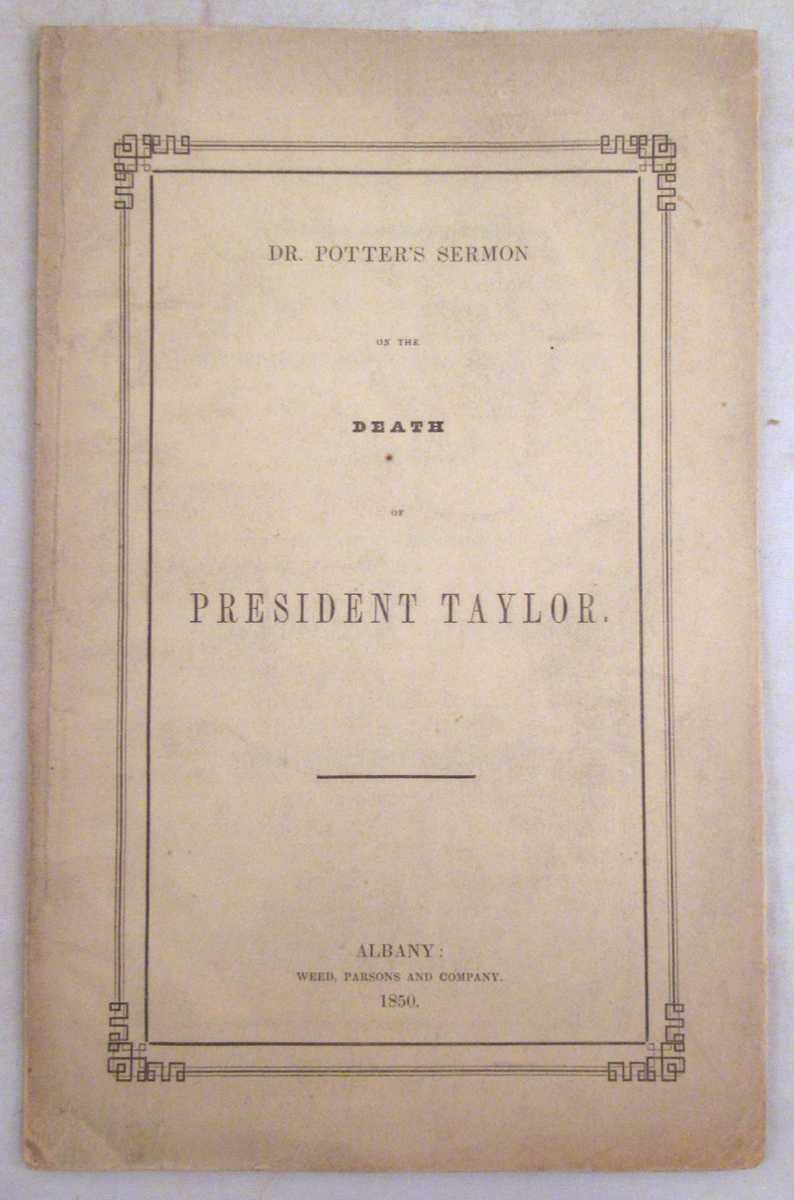 Potter, Horatio - A Tribute to the Memory of A Faithful Public Servant: A Sermon on Occasion of the Death of President Taylor
