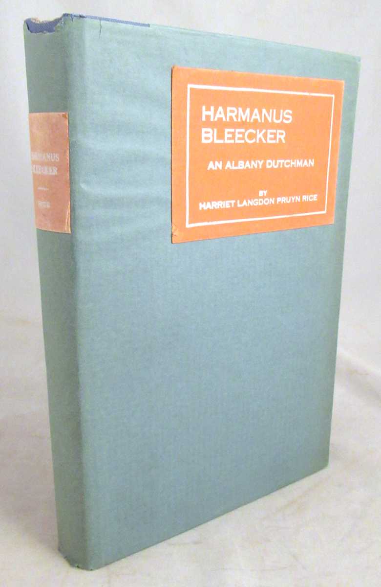 Rice, Harriet Langdon Pruyn - Harmanus Bleecker: An Albany Dutchman, 1779-1849