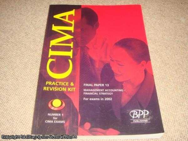  - Cima Paper 13 - Stage 3: Management Accounting - Financial Strategy : Exam Dates - 05-02, 11-02: Practice and Revision Kit (2002) (Cima Practise & Revision Kits)