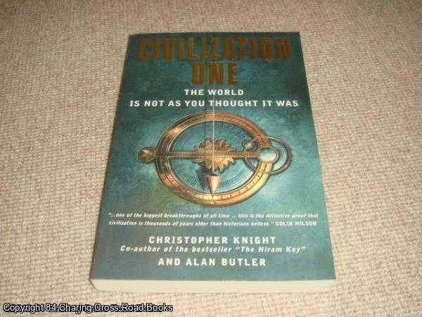 Butler, Alan, Knight, Christopher - Civilization One: The World is Not as You Thought it Was