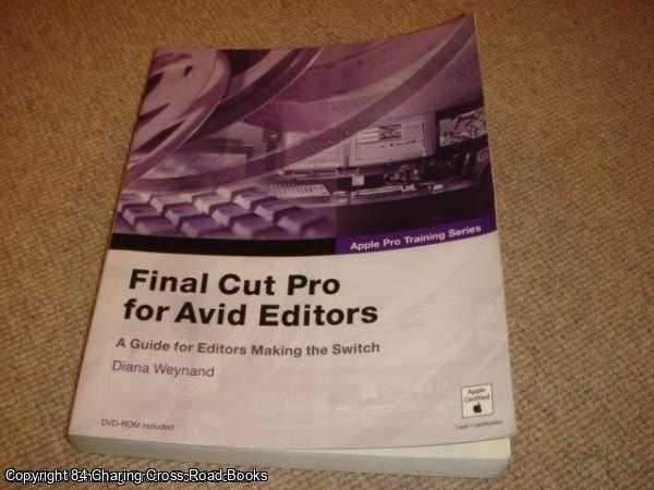 Weynand, Diana - Apple Pro Training Series: Final Cut Pro 4 for Avid Editors