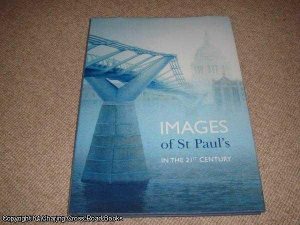 Norman Foster, Rowan Moore, David Watkin, Roy Strong, Fred Hauptfuhrer, James Williams, Nigel Kirkup, The Right Reverend Graeme Knowles - Images of St. Paul's in the 21st Century - exhibition of original works