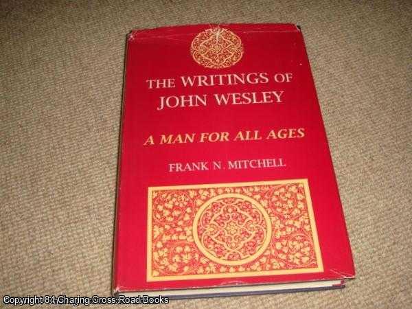 Wesley, John; Mitchell, Frank N. - The Writings of John Wesley