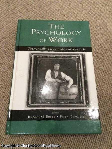 Brett, Jeanne; Drasgow, Fritz - The Psychology of Work: Theoretically Based Empirical Research