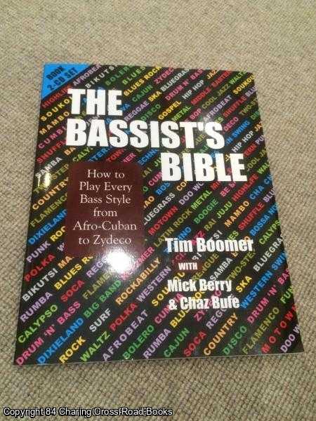 Boomer, Tim - Bassist's Bible: How to Play Every Bass Style from Afro-Cuban to Zydeco