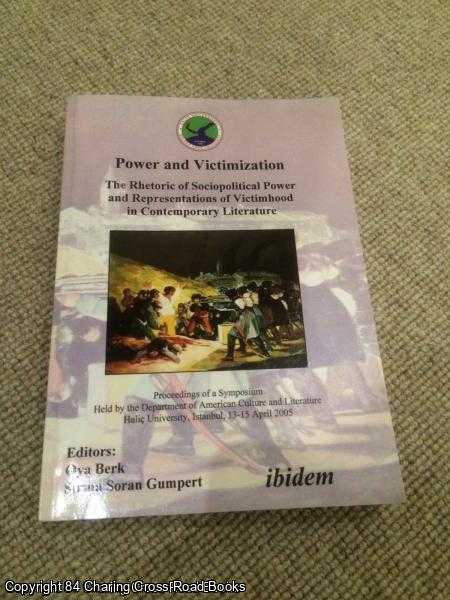 Berk, Oya; Gumpert, Sirma Soran - Power and Victimization - The Rhetoric of Sociopolitical Power and Representations of Victimhood in Contemporary Literature