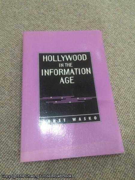 Wasko, Janet - Hollywood in the Information Age: Beyond the Silver Screen
