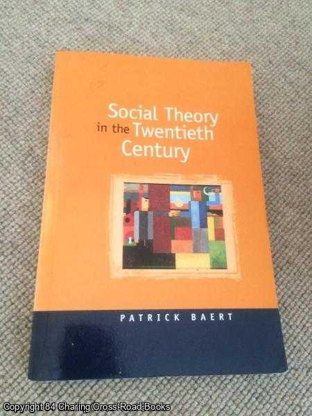 Baert, Patrick - Social Theory in the Twentieth Century