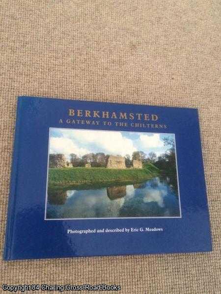 Eric G Meadows - Berkhamsted: A Gateway to the Chilterns