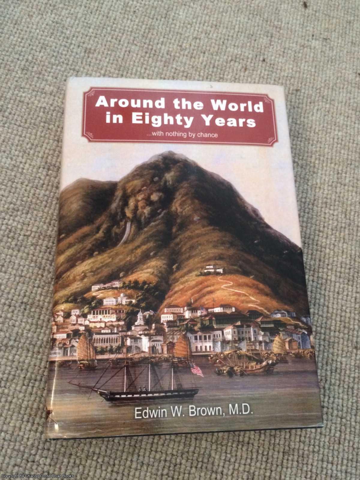 Brown, Edwin W - Around the World in Eighty Years