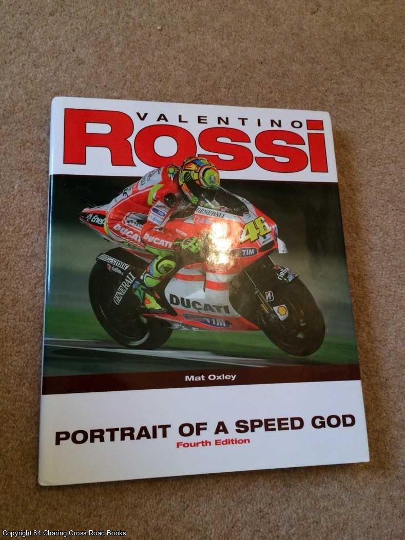 Oxley, Mat - Valentino Rossi: Portrait of a Speed God
