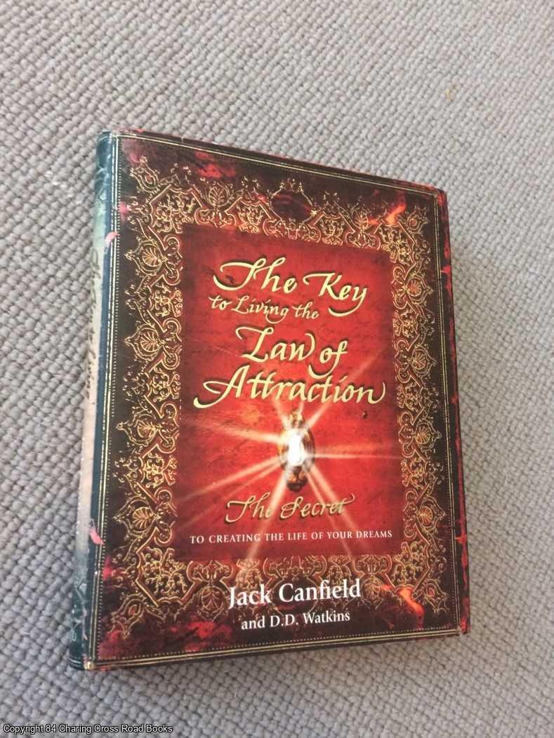 D. D. Watkins, Jack Canfield - The Key to Living the Law of Attraction: The Secret To Creating the Life of Your Dreams