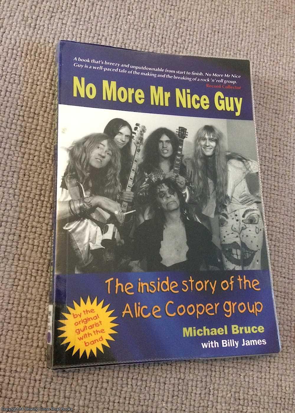 Billy James, Michael Bruce - No More Mr Nice Guy: the Inside Story of the Alice Cooper Group