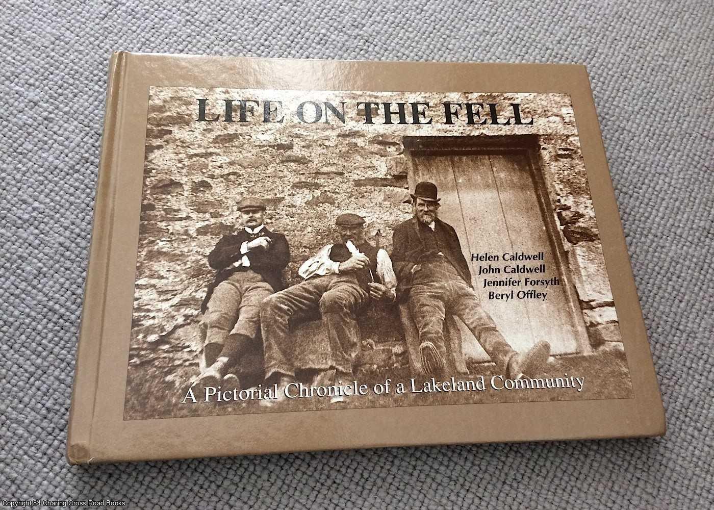 Caldwell, John; Caldwell, Helen; Forsyth; Offley - Life on the Fell: A Pictorial Chronicle of a Lakeland Community