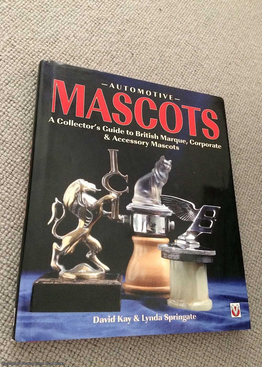 Springate, Lynda, Kay, David - Automotive Mascots: A Collector's Guide to British Marque, Corporate and Accessory Mascots
