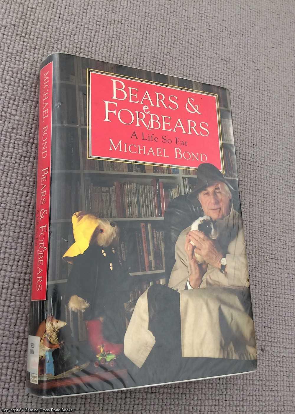 Bond, Michael - Bears and Forebears: A Life So Far