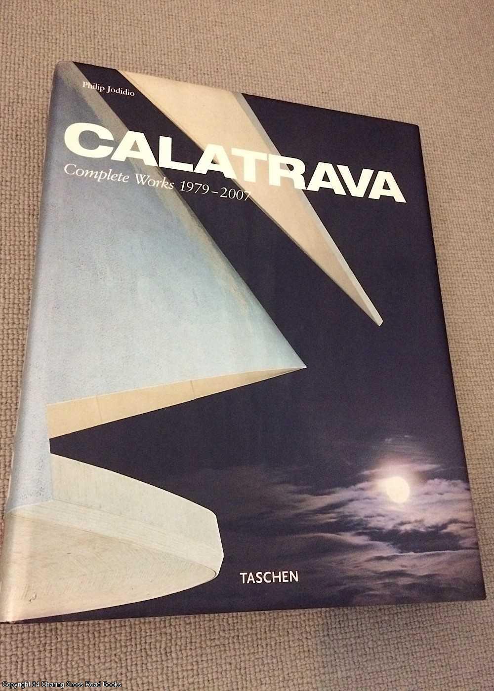 Philip Jodidio - Calatrava: Complete Works 1979 - 2007