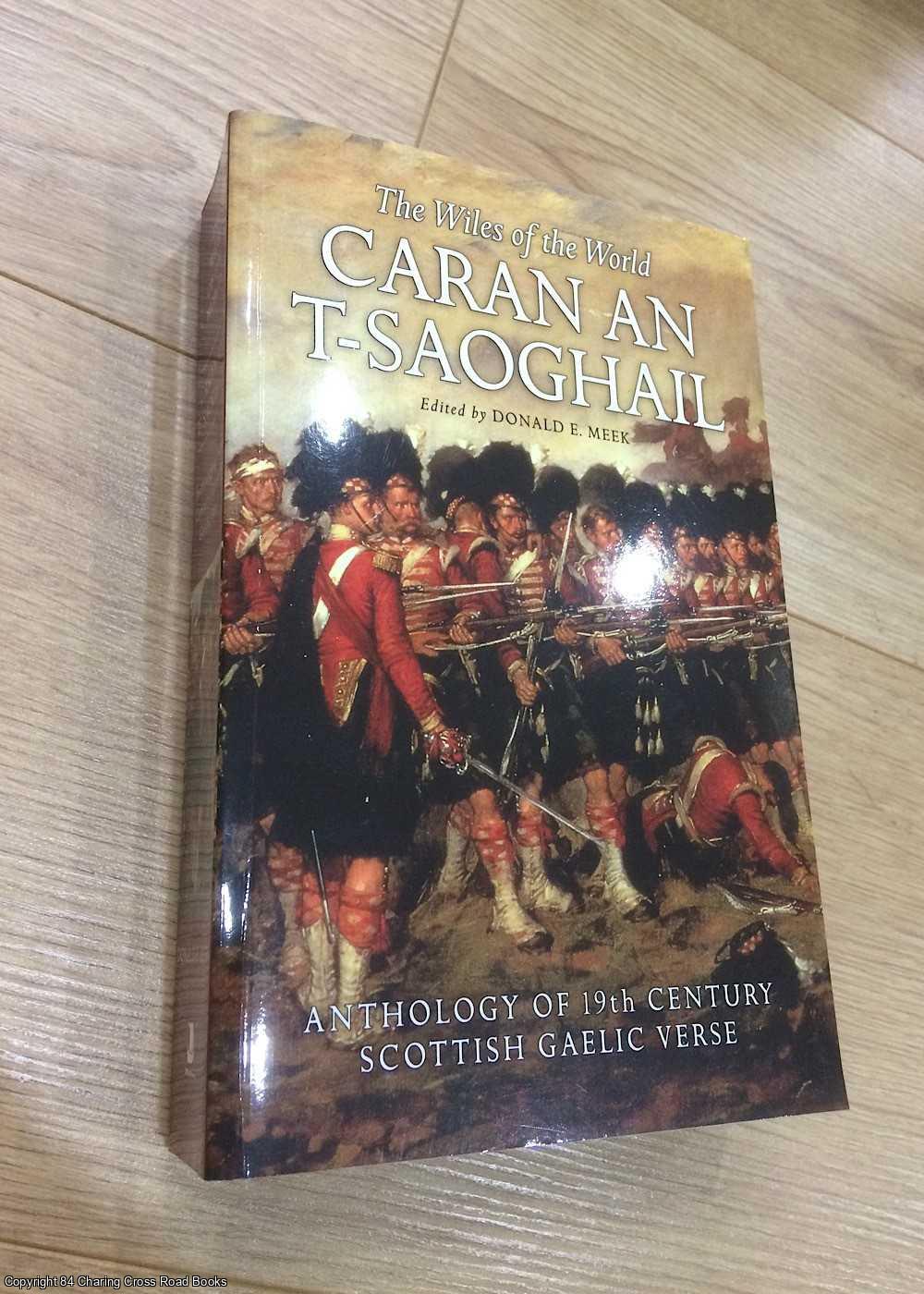 Meek, Donald E. - Caran An-t-saoghail : An Anthology of Nineteenth-century Gaelic Verse
