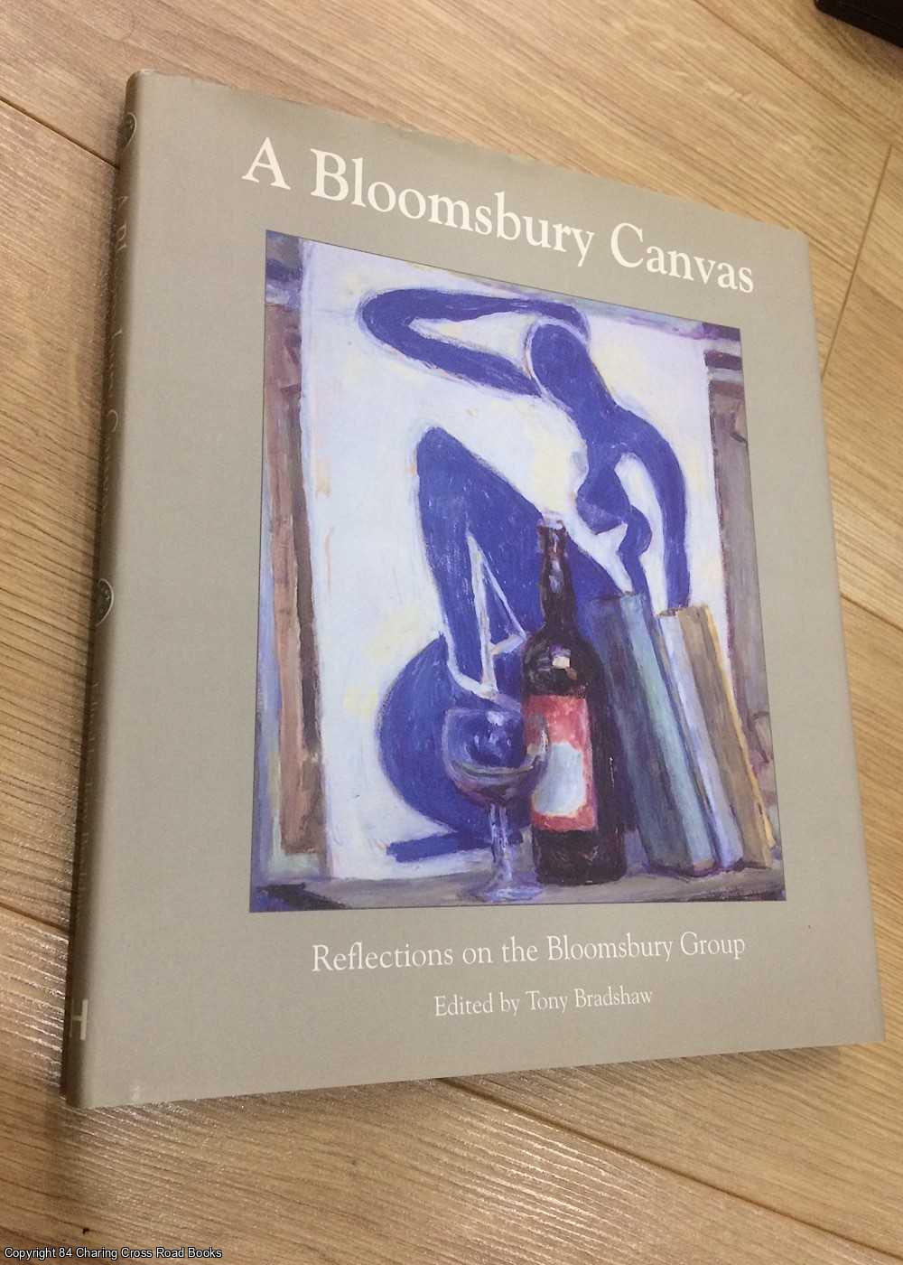 Bradshaw, Tony (Editor) - A Bloomsbury Canvas: Reflections on the Bloomsbury Group