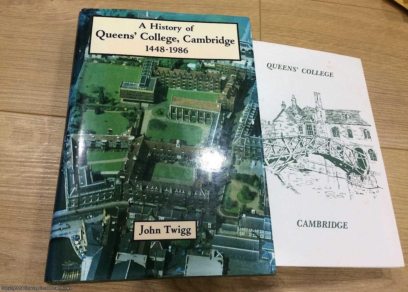 Twigg, John - History of Queens' College, Cambridge 1448 - 1986