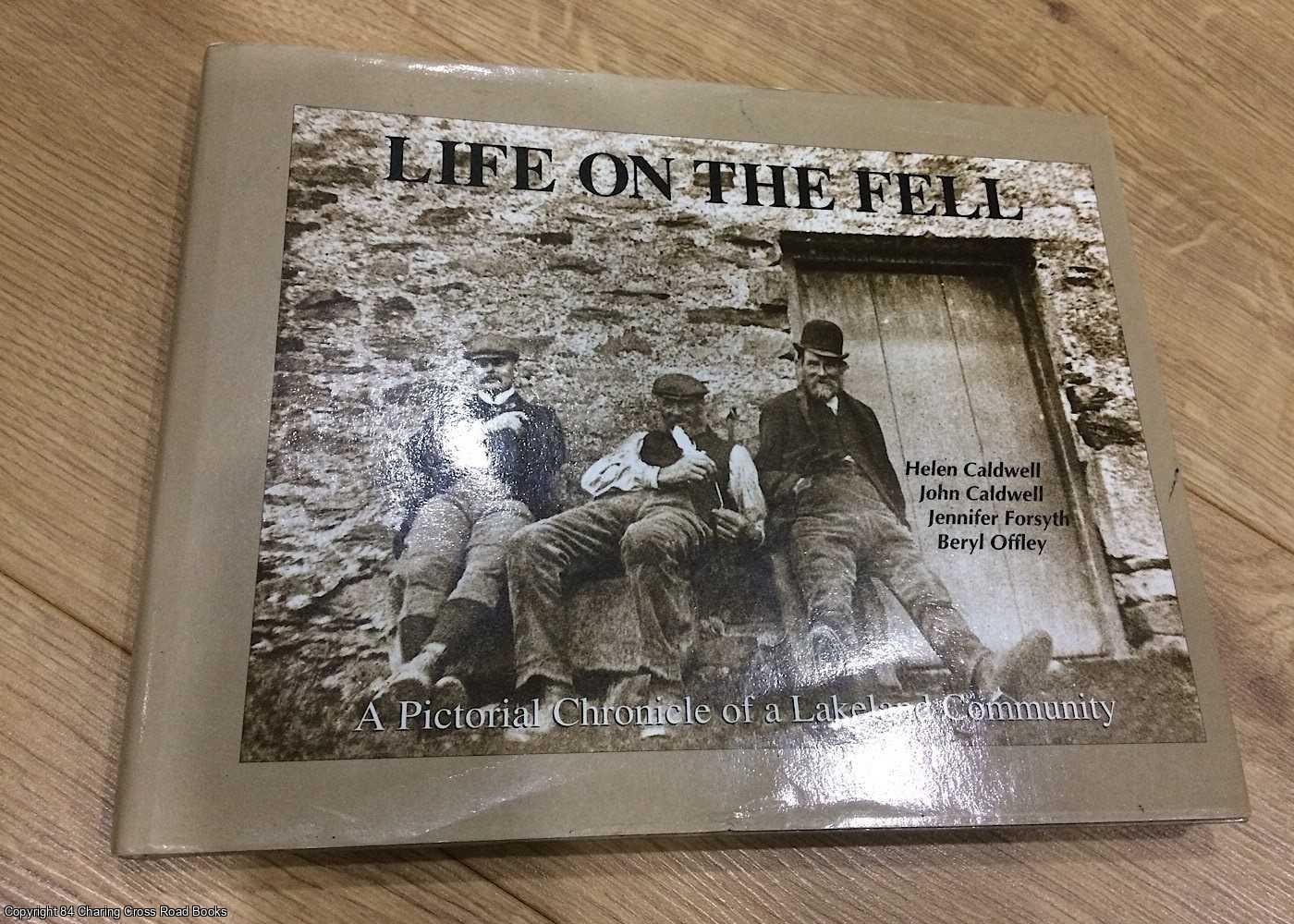 Caldwell, John; Caldwell, Helen; Forsyth; Offley - Life on the Fell: A Pictorial Chronicle of a Lakeland Community