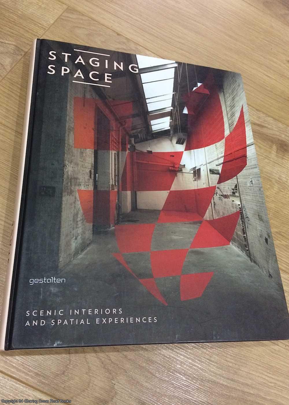 Robert Klanten; Lukas Feireiss - Staging Space: Scenic Interiors and Spatial Experiences