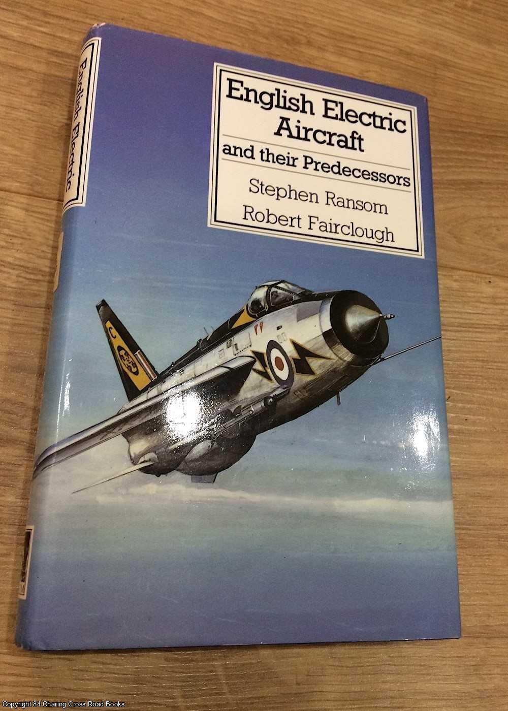Stephen Ransom, Robert Fairclough - English Electric Aircraft and their Predecessors