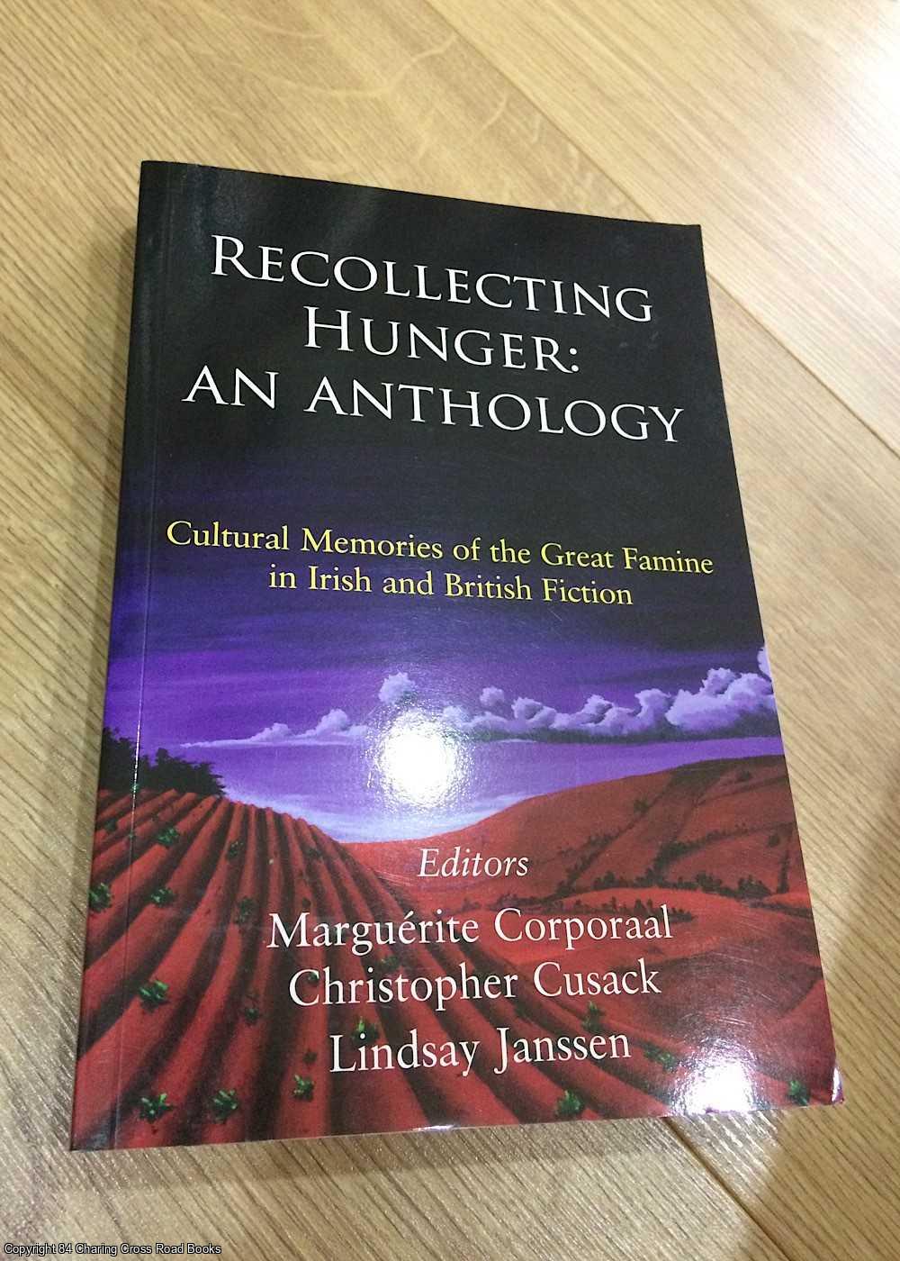Marguerite Corporaal, Christopher Cusack, Lindsay Janssen - Recollecting Hunger: Cultural Memories of the Great Famine in Irish and British Fiction