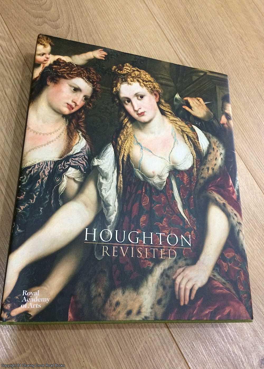 Thierry Morel; Andrew Moore - Houghton Revisited: The Walpole Masterpieces from Catherine the Great's Hermitage