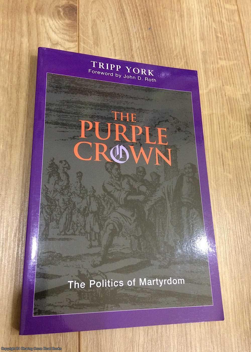 Tripp York - The Purple Crown: The Politics of Martyrdom