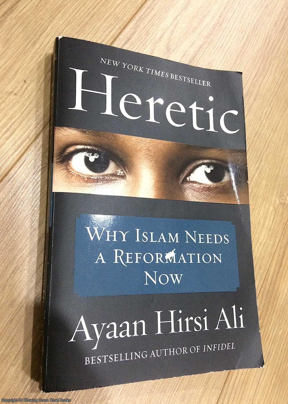 Ayaan Hirsi Ali - Heretic: Why Islam Needs a Reformation Now