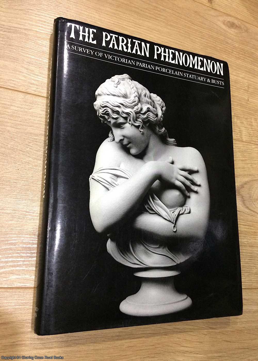 Batkin, Maureen, Atterbury, Paul - The Parian Phenomenon: Survey of Victorian Parian Porcelain Statuary and Busts