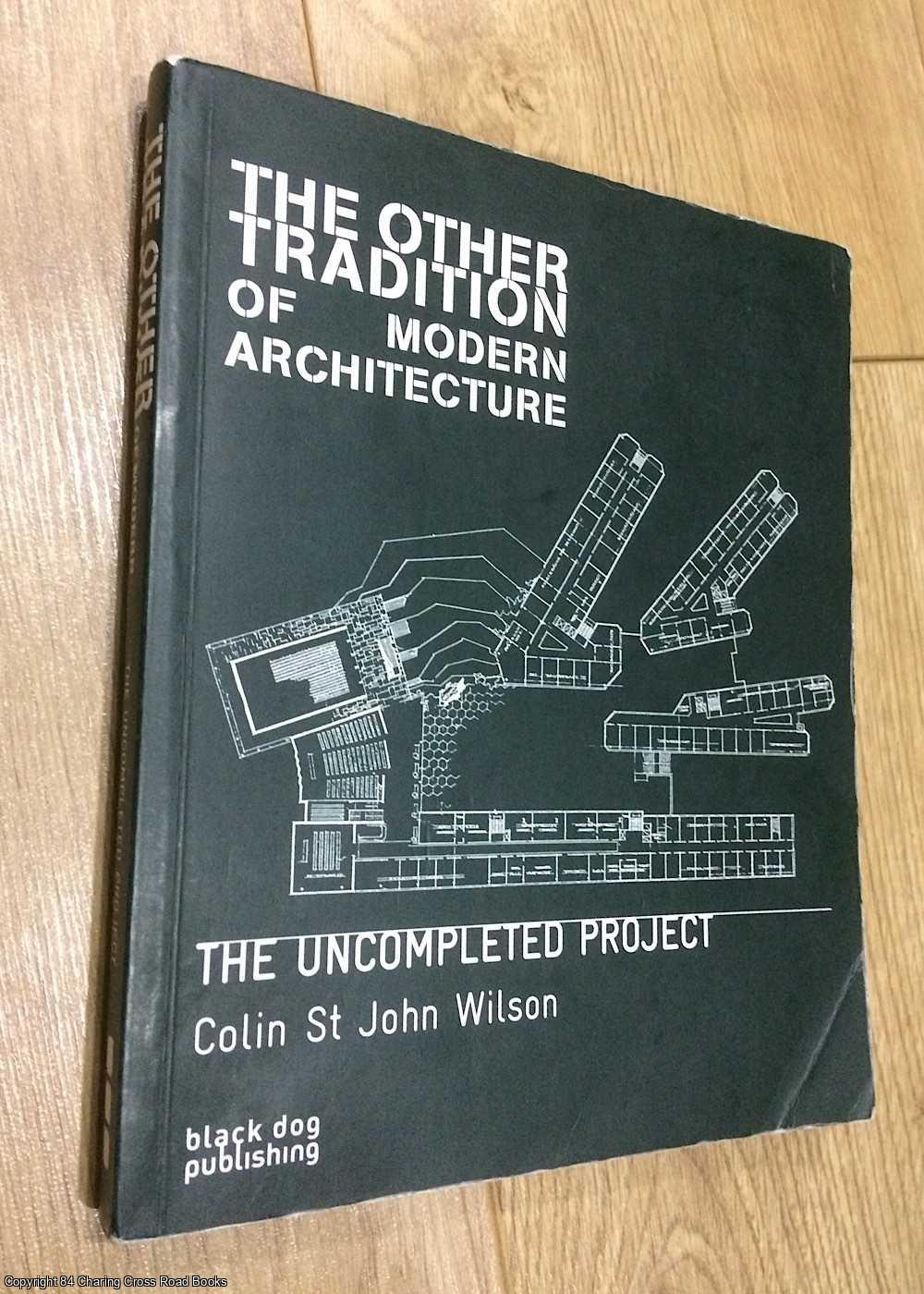 Colin St John Wilson - The Other Tradition of Modern Architecture: The Uncompleted Project