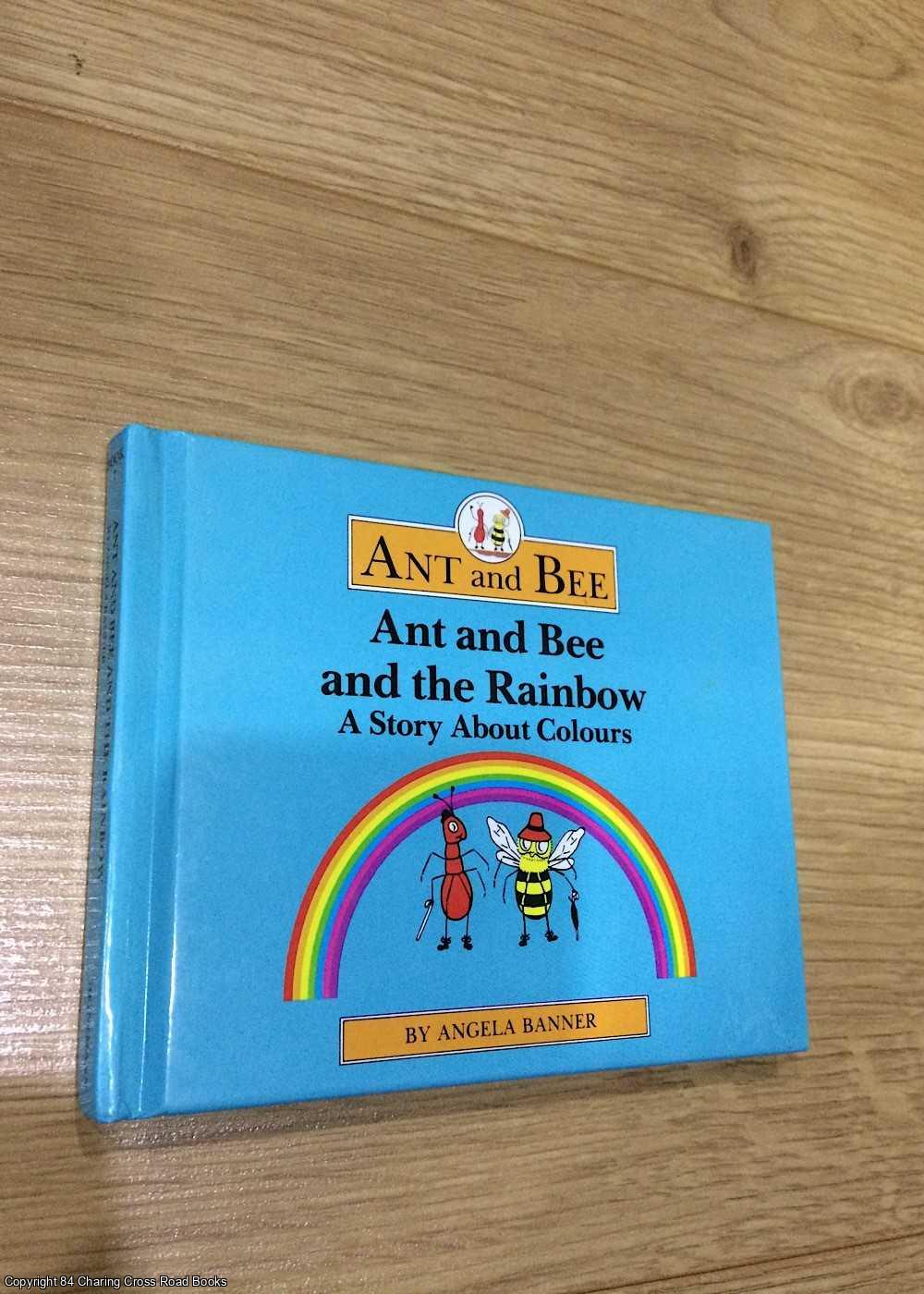 Angela Banner - Ant and Bee and the Rainbow - A Story About Colours