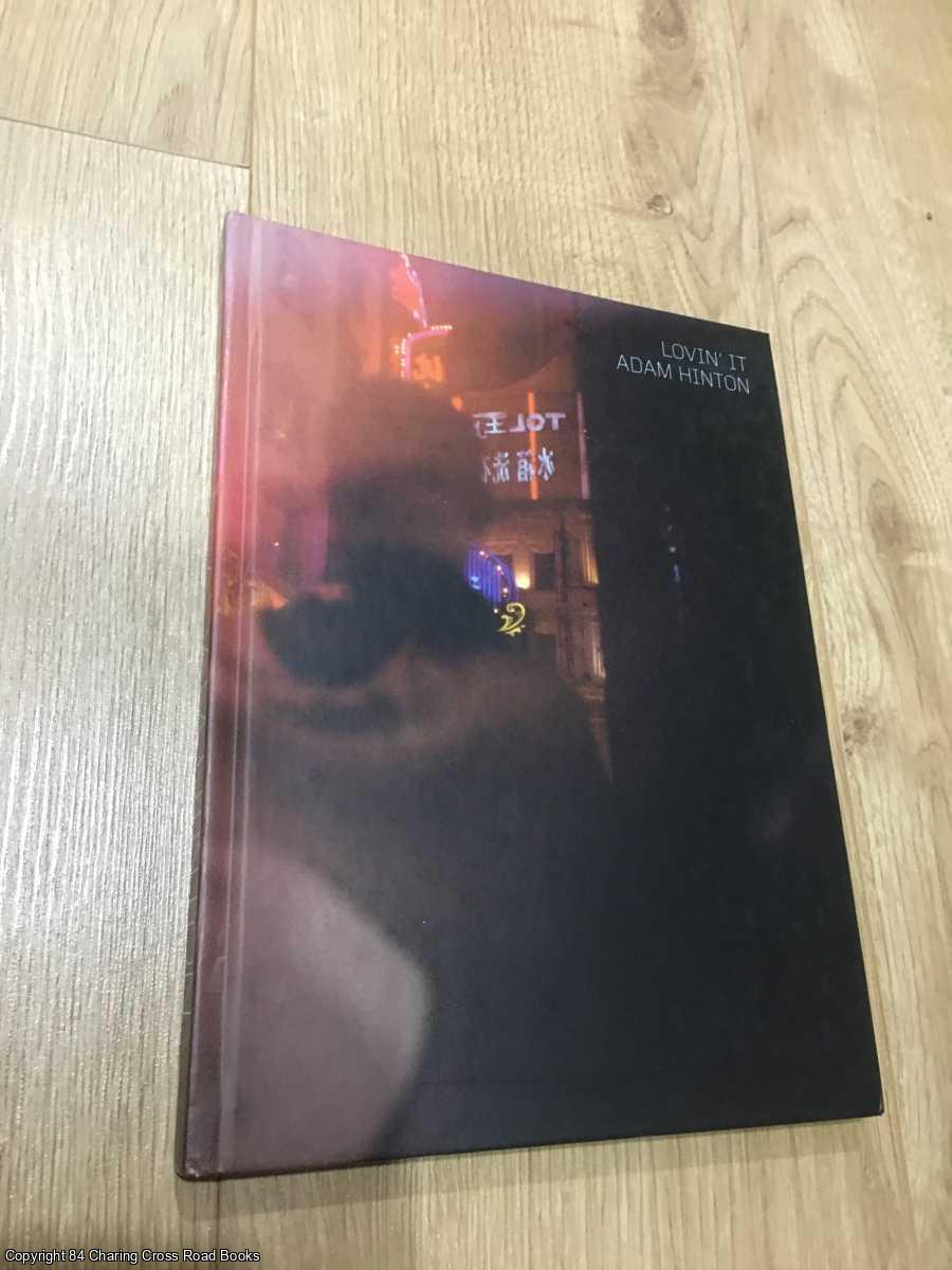 Gittings, John, Warburton, Nigel, Hinton, Adam - Lovin' It: Photographs from Shanghai