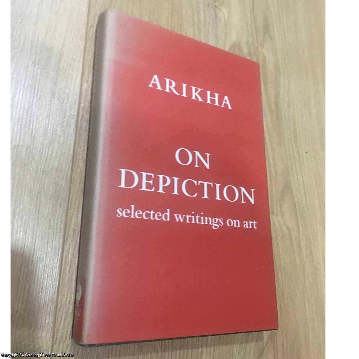 Avigdor Arikha - On Depiction: selected writings on art, 1965 - 1994