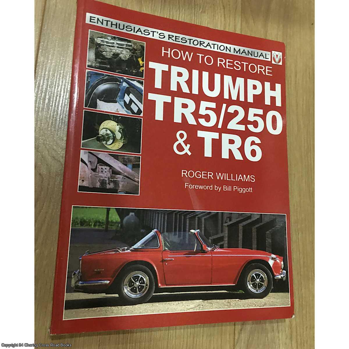 Williams, Roger - How to Restore Triumph TR5/250 and TR6