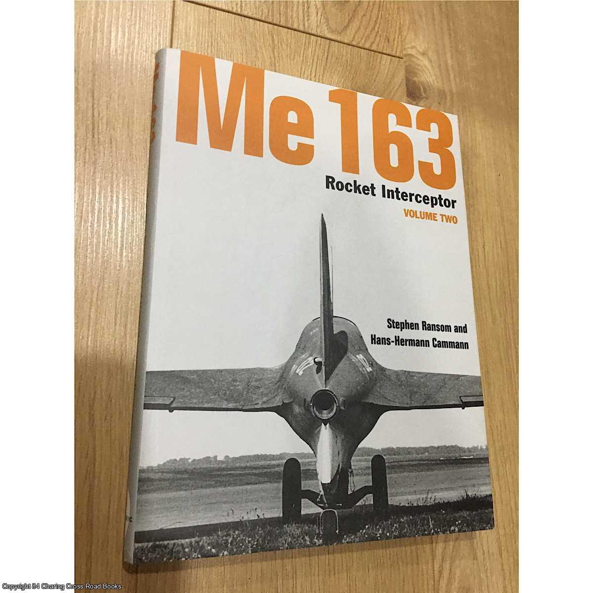 Stephen Ransom, Hans-Hermann Cammann - Me 163: Rocket Interceptor Volume Two