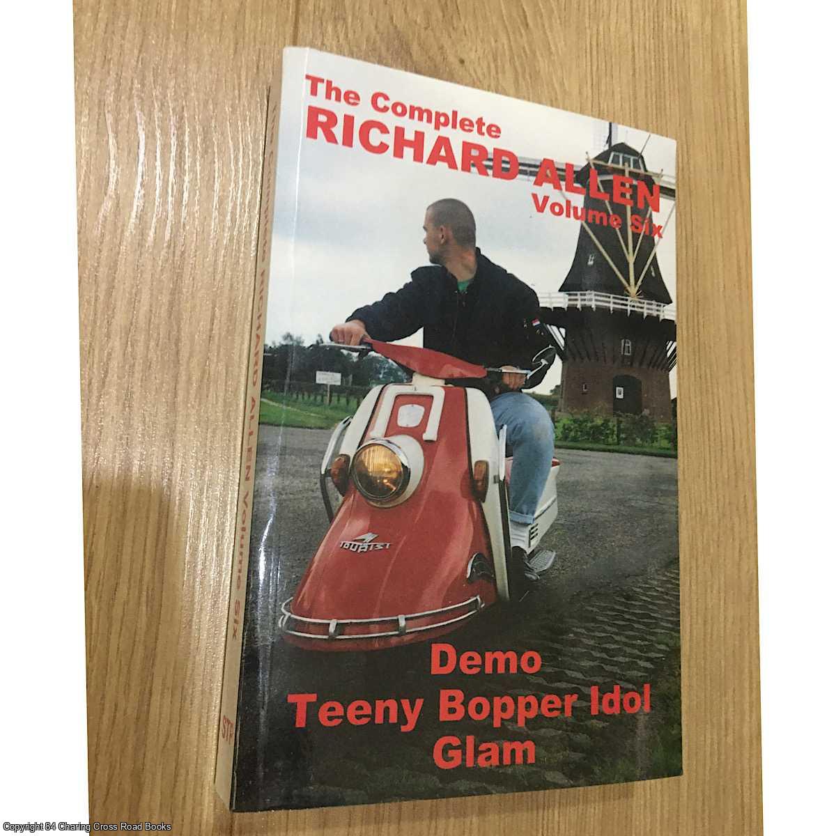 Allen, Richard - The Complete Richard Allen Volume Six. Demo, Teeny Bopper Idol, Glam.