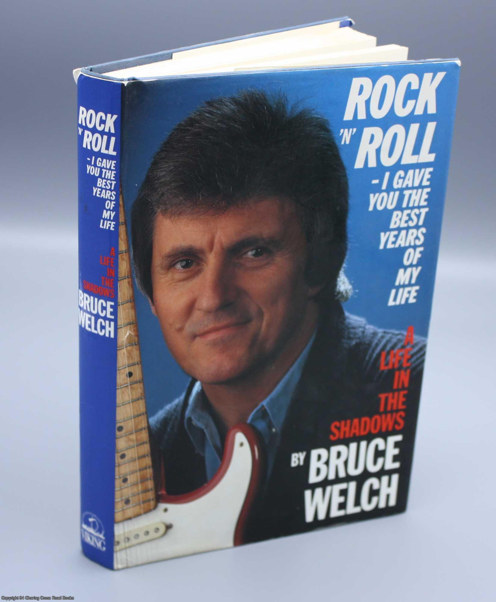 Welch, Bruce - Rock and Roll I Gave You the Best Years of My Life - A Life in the Shadows