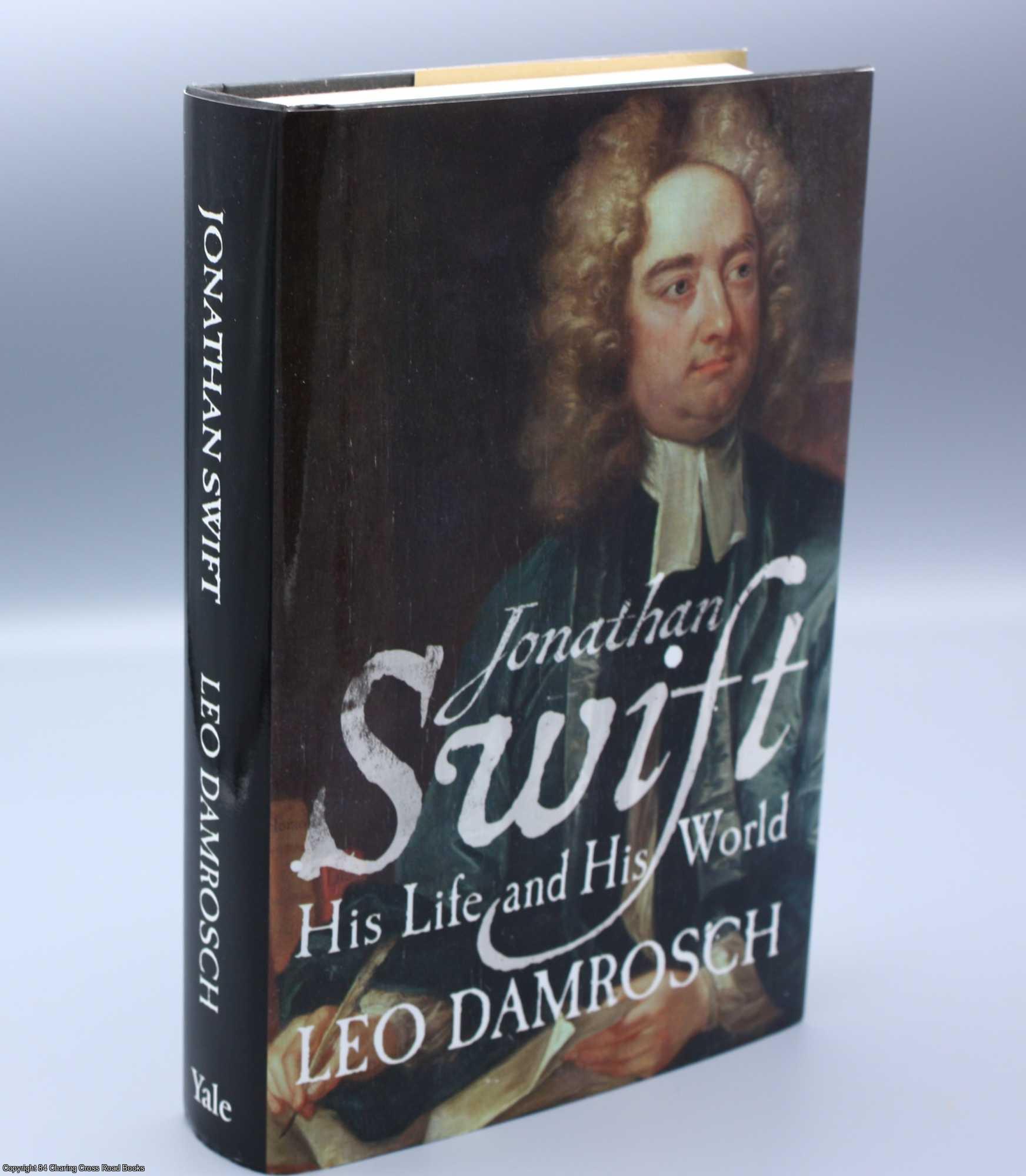 Damrosch, Leo - Jonathan Swift: His Life and His World
